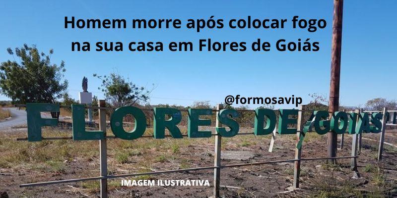 Em Flores de Goiás homem morre após atear fogo em sua residência