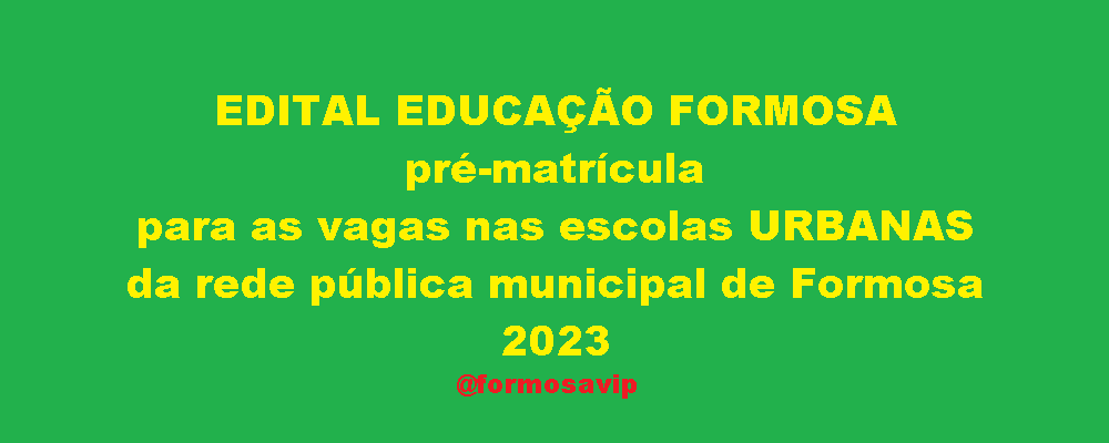 Educação de Formosa divulga edital para pré-matrícula nas escolas urbanas do município, ano 2023